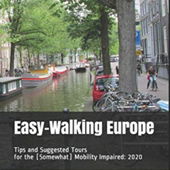 [Free] KINDLE 📥 Easy-Walking Europe: Tips and Suggested Tours for the (Somewhat) Mob