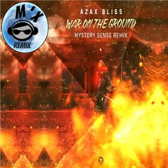 Azax & Bliss - War On The Ground (Mystery Sense & M'x Remix)