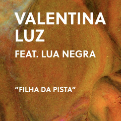 Valentina Luz feat Lua Negra - Filha da pista