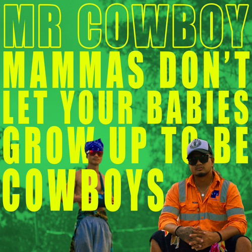 Stream Mammas Don't Let Your Babies Grow Up To Be Cowboys by Mr Cowboy ...