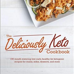 READ EPUB KINDLE PDF EBOOK The Deliciously Keto Cookbook by  Molly Pearl &  Kelly Roe