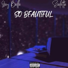 Jay Balla X Scaletta - So Beautiful(prod. aro x mista x mowz)