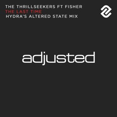 The Thrillseekers Ft Fisher - The Last Time (Hydra's Altered State Mix)