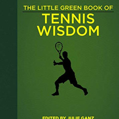 ACCESS EPUB 📒 The Little Green Book of Tennis Wisdom by  Julie Ganz [PDF EBOOK EPUB