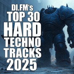 DI.FM's Top 30 Hard Techno Tracks Of 2025