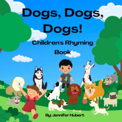download PDF 📘 Dogs, Dogs, Dogs! Children's Rhyming Book: Perfect for Young Children