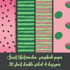 ePub Fruit Watermelon scrapbook paper 20 sheet double sided 4 designer: design s