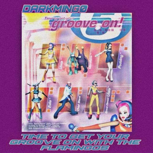 DARKMING0|TIME TO GET YOUR GROOVE ON WITH THE FLAMINGOS|147-150BPM|