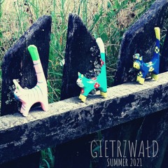 ❍ GIETRZWAŁD ❍  Summer 2021 ☀︎