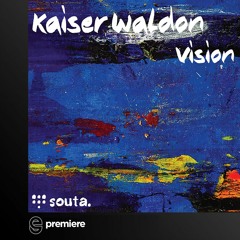 Premiere: Kaiser Waldon - Vision - Souta