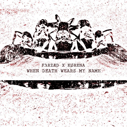 FARZÆD X KØRENA - WHEN DEATH WEARS MY NAME