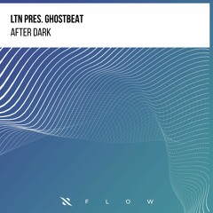 LTN Pres. Ghostbeat - After Dark [FREE DOWNLOAD]