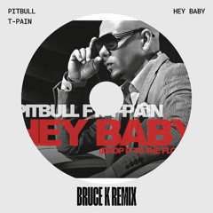 T.Pain - Hey Baby (Bruce K Remix)