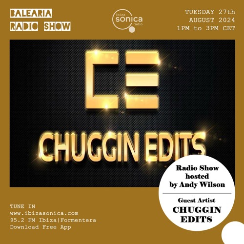 Ibiza Sonica - Balearia Radio Show - Chuggin Edits Guest Mix on the Andy Wilson Show