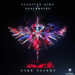 SUBTRONICS & SULLIVAN KING - TAKE FLIGHT VIP 2.0 [DEMO V]  [MtW bootleg]