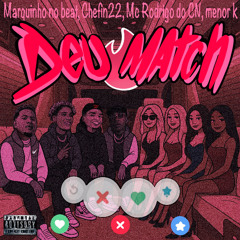 Marquinho No Beat feat. Meno K x Mc Rodrigo Do CN x Chefin - Deu Match