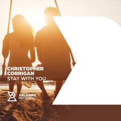 Christopher Corrigan - Stay With You [Out Now]