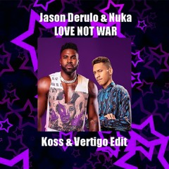 Jason Derulo & Nuka - Love Not War (Koss & Vertigo Edit) [BUY=FULL EDIT&MORE]