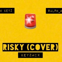 Risky Keyzmix - Cam Keyz x Ralph_MMG