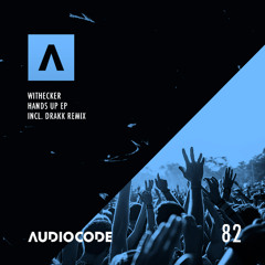 Withecker - Hands Up [AudioCode 082] Preview