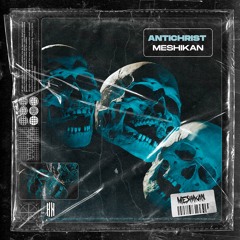 MESHIKAN - Antichrist [HN Release]
