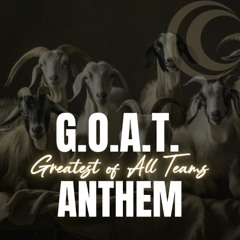 G.O.A.T. (Greatest of All Teams) Anthem