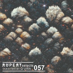 Rupert Selects 057 - Guest Mix By Q'uwa