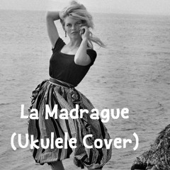La Madrague (Ukulele cover) Loly