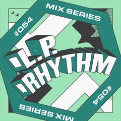 🟩 LOCUS Mix Series #054 - LP RHYTHM