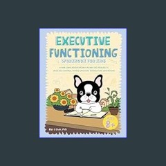 [PDF] eBOOK Read ⚡ Executive Functioning Workbook for Kids: A Paw-some Adventure with Ronny the Fr