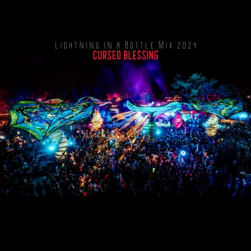 Lightning in a Bottle Camp Site Mix 2024 by Cursed Blessing