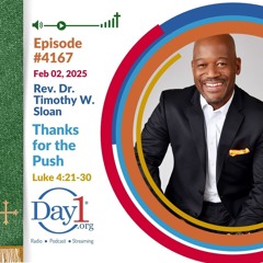 Thanks for the Push - Episode 4167 | Rev. Dr. Timothy Sloan | Luke 4:21-30 | February 2, 2025