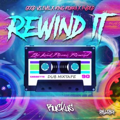 Good Vs Evil X King Kobra X FVDED - Rewind It