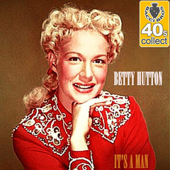 it’s a man by betty hutton