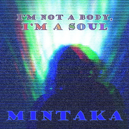 Mintaka - I'm Not a Body, I'm a Soul