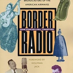 [READ] EPUB ✏️ Border Radio: Quacks, Yodelers, Pitchmen, Psychics, and Other Amazing