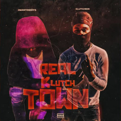 2manydiddys + Klutchion - Real Klutchtown