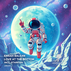 Emrah Balkan - Love at the Bottom [Underground Roof Records]