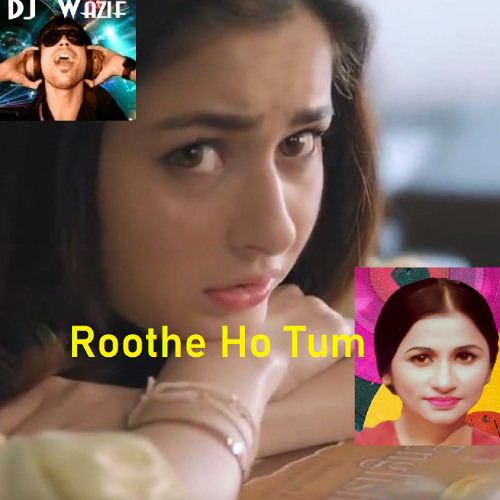 Roothe_Ho_Tum__DJ_Wazif