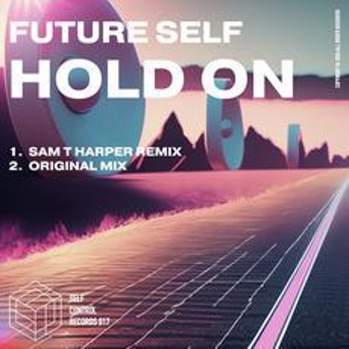 PREMIERE: Future Self - Hold On (Original Mix) [Self Control Records]