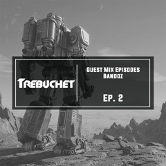 Trebuchet Guest Mix Episodes | Bandoz Ep. 2