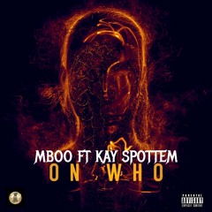 MBOO Ft KAY SPOTTEM