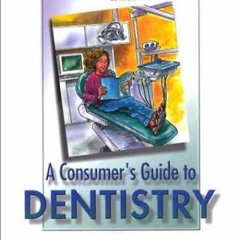 📨 VIEW [EBOOK EPUB KINDLE PDF] Consumer's Guide to Dentistry by  Gordon J. Christensen DDS  MSD