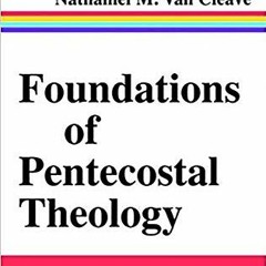 Access EPUB KINDLE PDF EBOOK Foundations of Pentecostal Theology by  Guy P. Duffield
