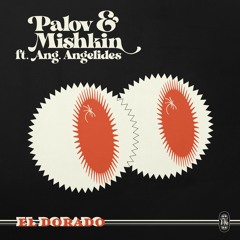 Palov & MIshkin ft. Ang.Angelides - El Dorado