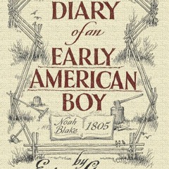 [PDF] DOWNLOAD  Diary of an Early American Boy: Noah Blake 1805 (Dover Books on Americana)
