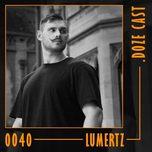 .DOZE Cast #0040 - LUMERTZ