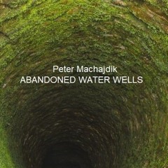 Machajdík ABANDONED WATER WELLS for cello and harp (2009)