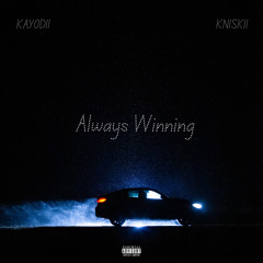 Always Winning (feat. Kniskii)[prod. Purls]