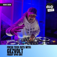 Fresh Tech Cuts with Gezvolt [DT Radio]
